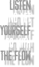 listen  and let  yourself  go with  The flow